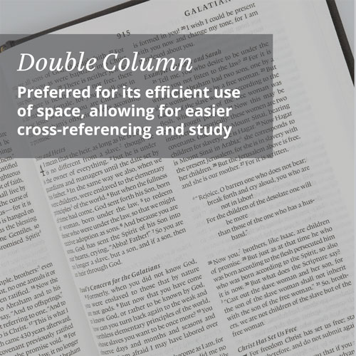 Double Column - Preferred for its efficient use of space, allowing for easier cross-referencing and study