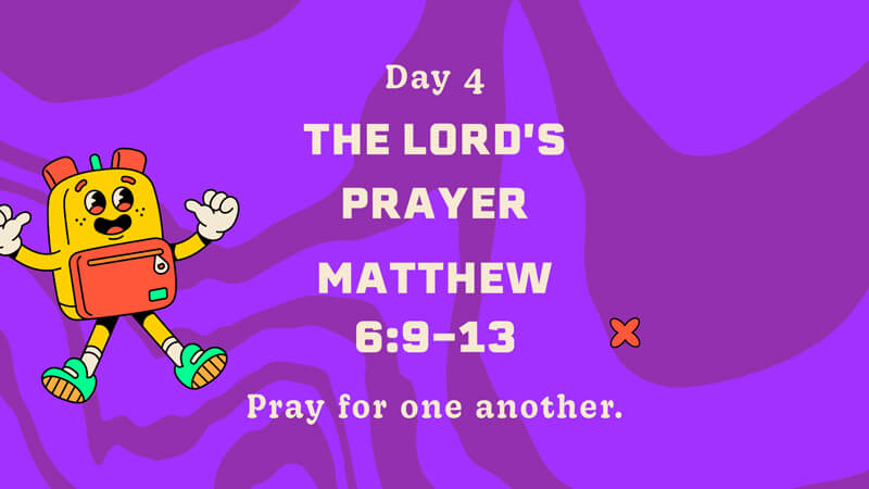 Day 4 - The Lords Prayer